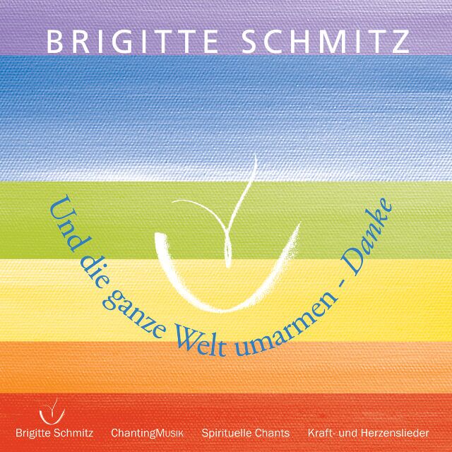 Cover - Album Und die ganze Welt umarmen danke von Brigitte Schmitz